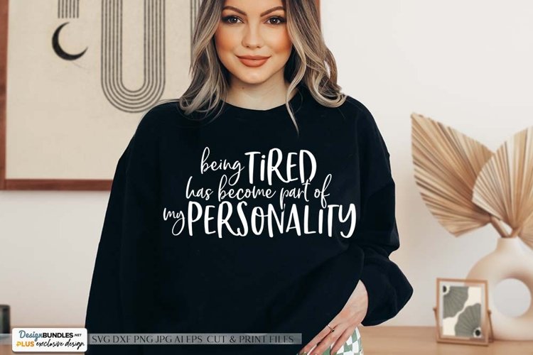 Being Tired Has Become Part Of My Personality SVG | Funny example image 1