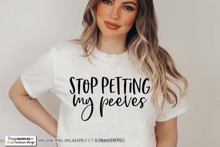 Stop Petting My Peeves SVG | Funny Sarcasm Design example image 1