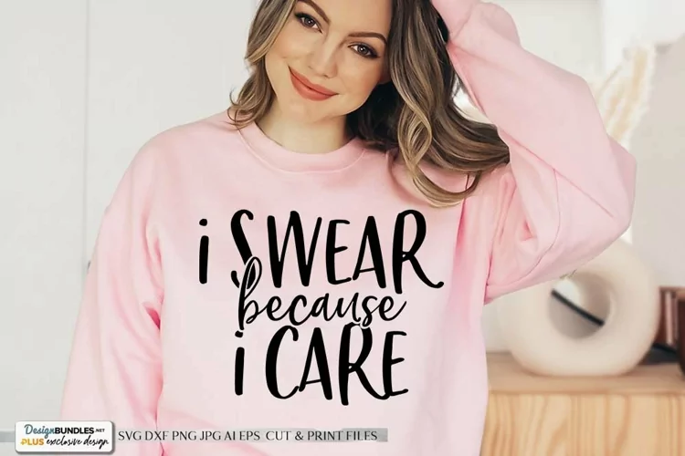 I Swear Because I Care SVG | Funny Sarcasm Design