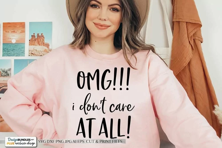 OMG!!! I Don't Care At All! SVG | Funny Sarcasm Design
