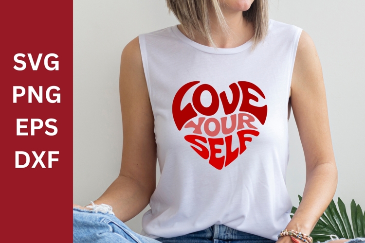 Love Your Self SVG, Valentines Day SVG, Cricut, Love