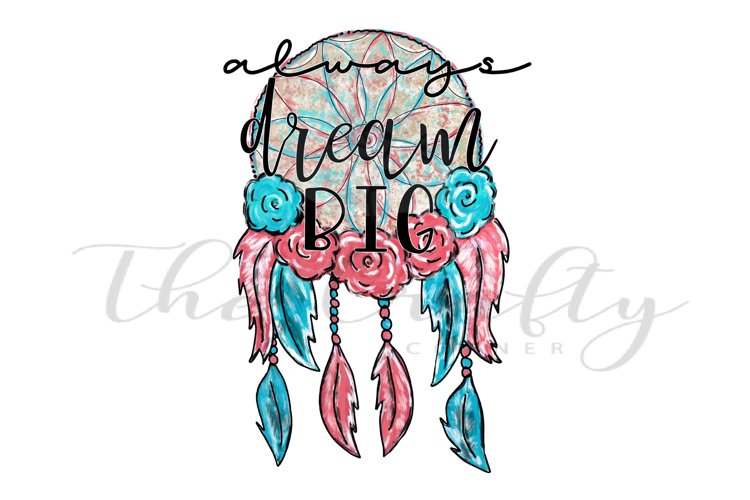 Always Dream Big Sublimation Design