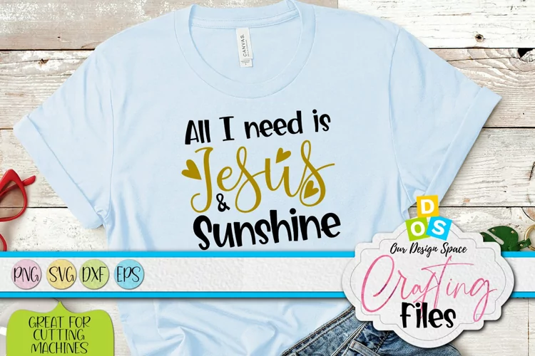 All I Need Is Jesus & Sunshine Cut Files