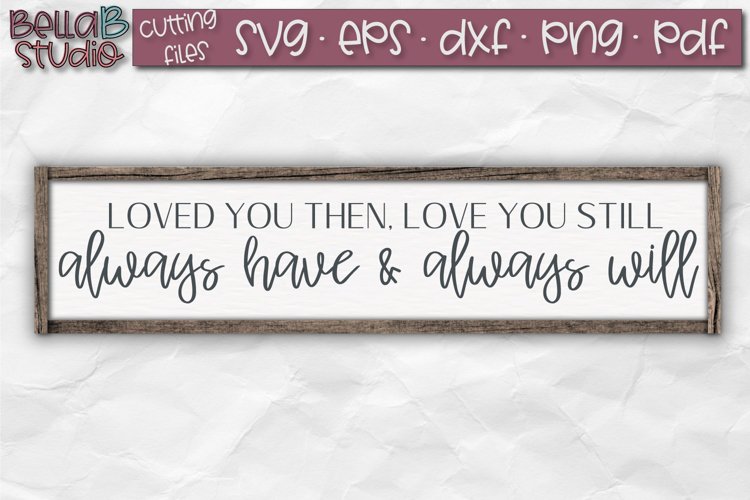 Loved You Then Love You Still SVG