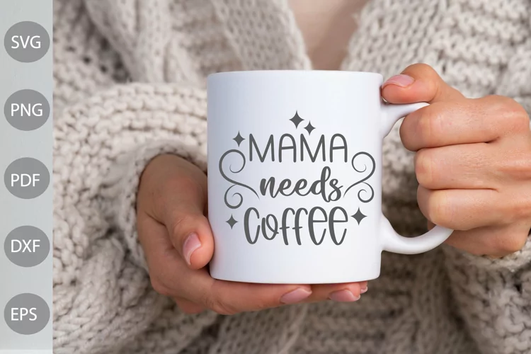 Mama needs Coffee SVG Design