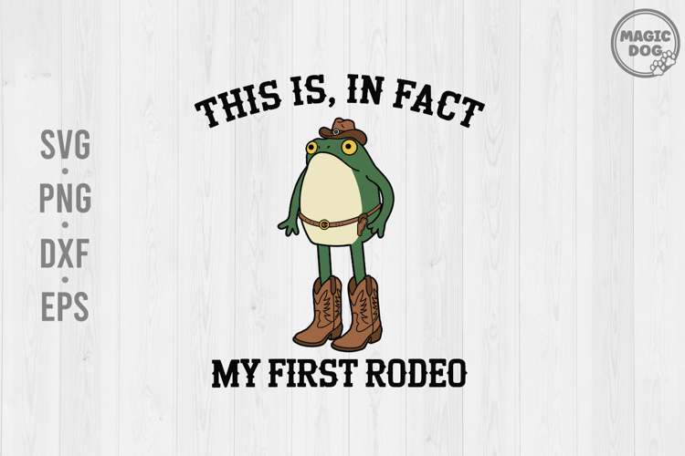 My First Rodeo|Funny Cowboy Frog Western Rodeo Meme SVG