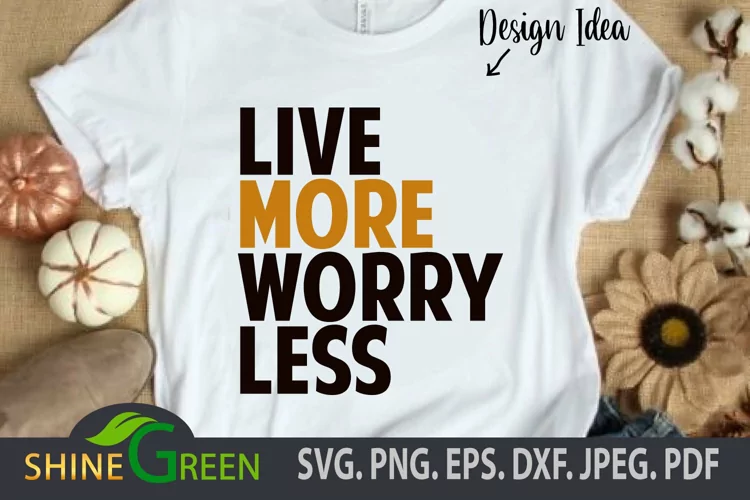 Motivational Quotes SVG - Live More Worry Less PNG EPS DXF