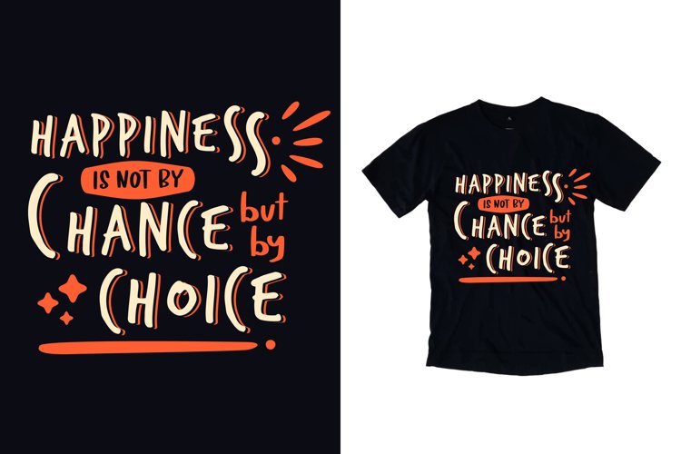 Happiness is not by chance modern quote t shirt design