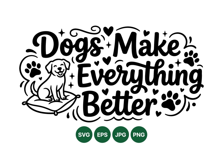 Hand Drawn Dogs Make Everything Better SVG Design