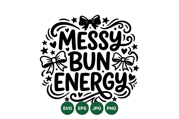 Handlettered Messy Bun Energy Svg Cutfile Design example image 1