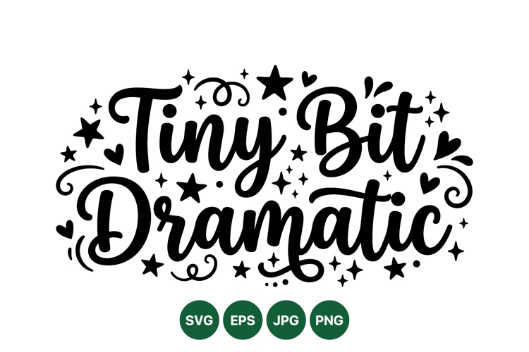 Hand Lettered Tiny Bit Dramatic SVG Cut File