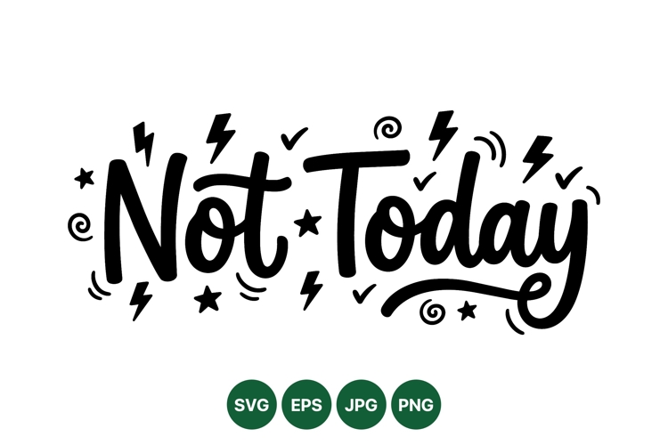 Hand Lettered Not Today Quote SVG Design
