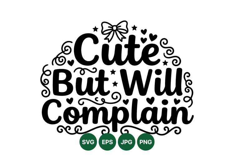 Funny Cute Complaint Text SVG Cut File Design