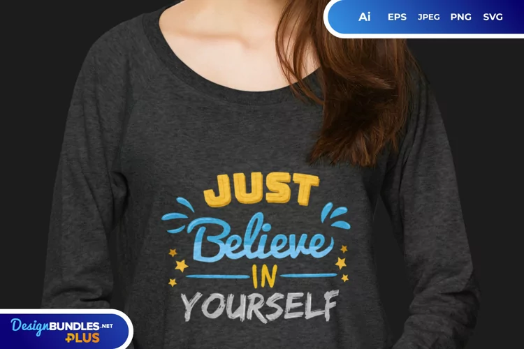 Just Believe in Yourself SVG T Shirt Design