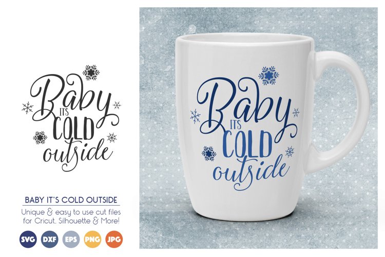 Baby, Its Cold Outside - Christmas, Snowflakes SVG Cut Fil