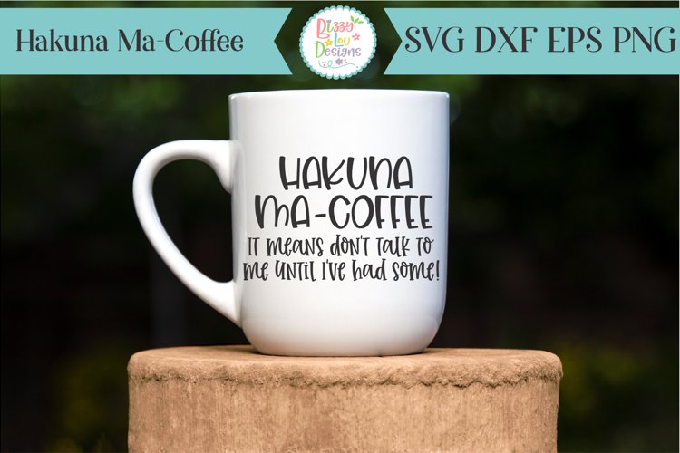 Hakuna Ma-Coffee SVG Cutting File example image 1