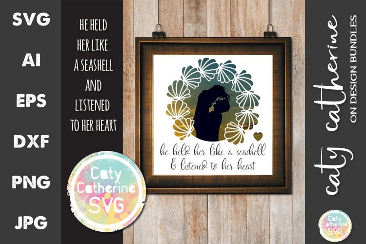 Held Her Like A Seashell Listened To Her Heart SVG Cut File example image 1