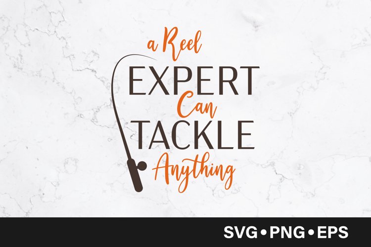 A reel expert can tackle anything quote svg example image 1