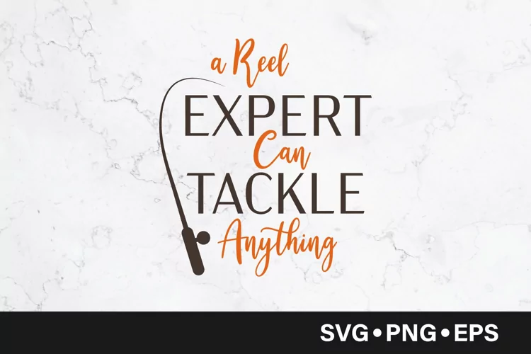 A reel expert can tackle anything quote svg