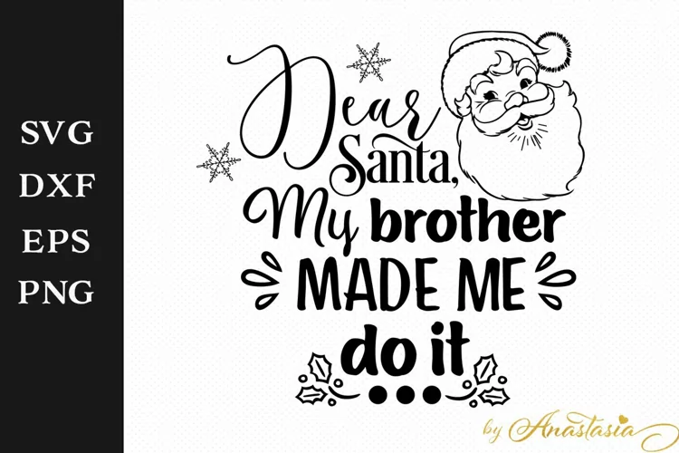 Dear Santa, my brother made me do it SVG Cut File