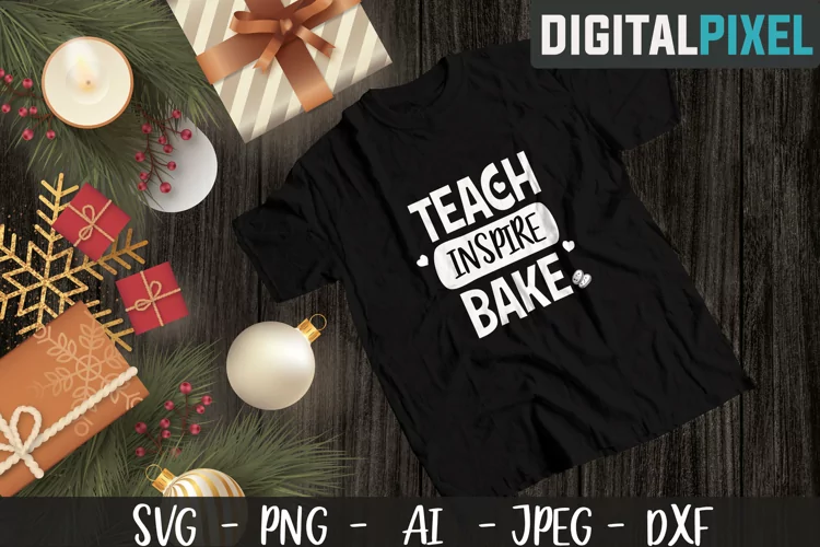 Teach Inspire Bake SVG PNG JPEG DXF Cricut Cut, Silhouette