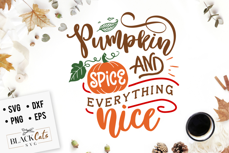Pumpkin spice and everything nice SVG