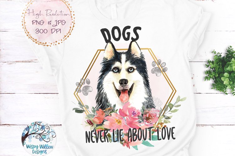 Husky Dogs Never Lie About Love PNG | Sublimation example image 1