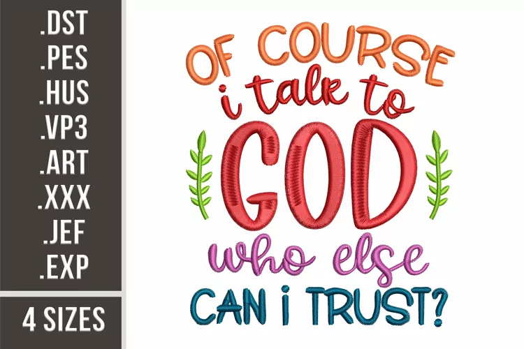 Of Course I Trust God. Who Else Can I Trust? l Embroidery