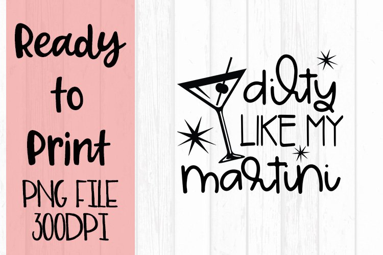 Dirty Like My Martini Typography Ready to Print example image 1