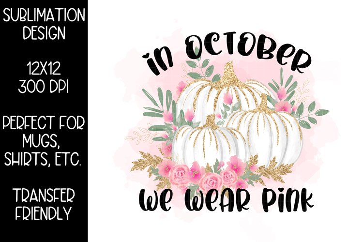 Breast Cancer Sublimation Design-Pink Pumpkins-We Wear pink example image 1
