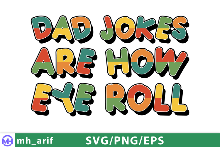 Funny Dad Jokes Are How Eye Roll Fathers Day SVG
