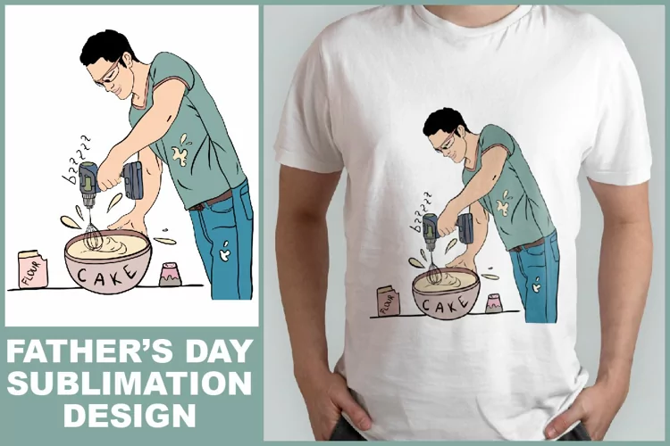 Father's Day Sublimation Design, Dad Making Cake