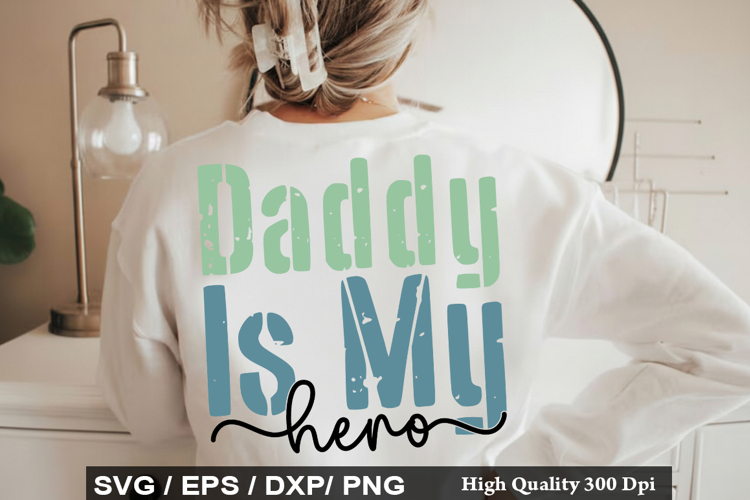 Daddy Is My Hero - Daddy And Me SVG Design