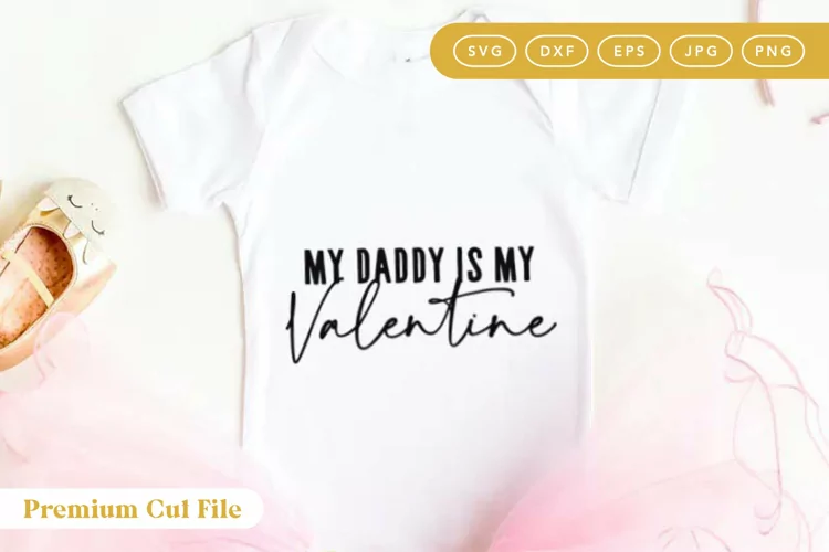 Daddy is My Valentine | Baby Girl Valentine SVG
