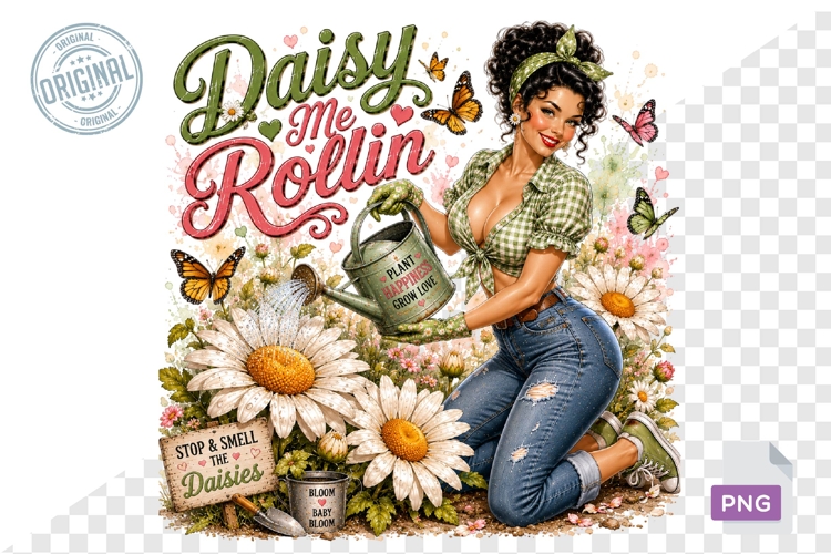 Daisy Me Rollin Cute Gardening Lady PNG Sublimation Art