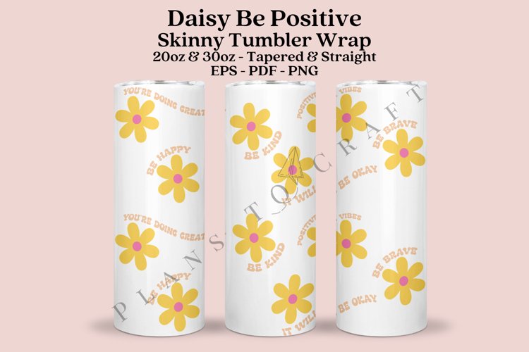 Daisy Positive Quotes Skinny Tumbler Sublimation Wrap