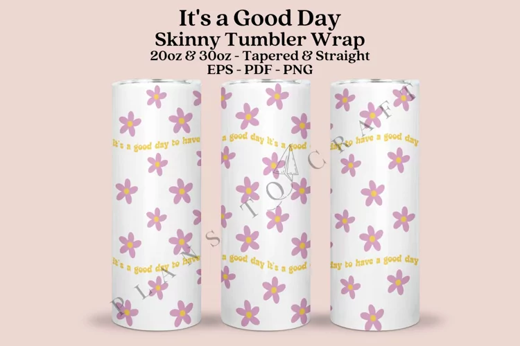 It's a Good Day Skinny Tumbler Sublimation Wrap