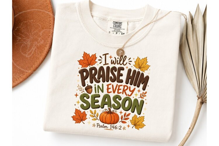 Praise Him Every Season Fall PNG Tee example image 1