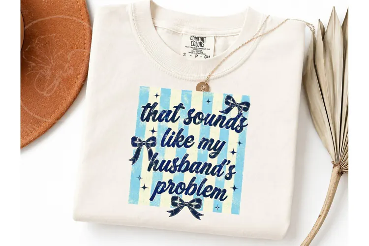 Husband's Problem Funny Wife PNG Tee