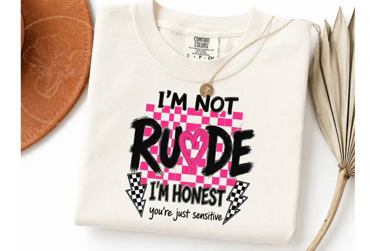 I'm Not Rude I'm Honest PNG Tee Design
