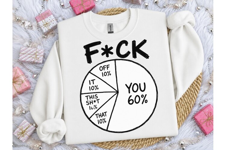 Funny Fck You Pie Chart PNG Tee Design example image 1