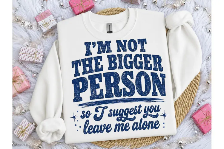 I'm Not The Bigger Person PNG Tee-I'm Not The Bigger Person