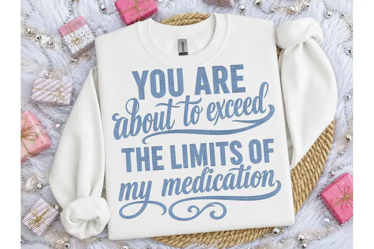 Funny Medication Humor PNG Shirt Design
