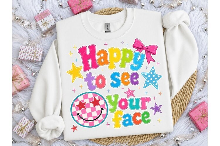Happy To See Your Face PNG Shirt Design example image 1