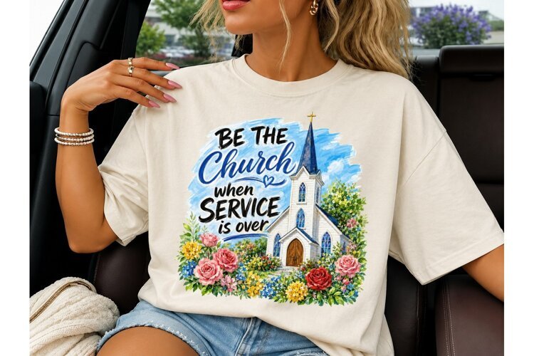 Be The Church When Service PNG Shirt example image 1