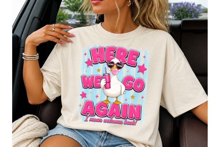 Here We Go Again Teacher Duck PNG Tee example image 1