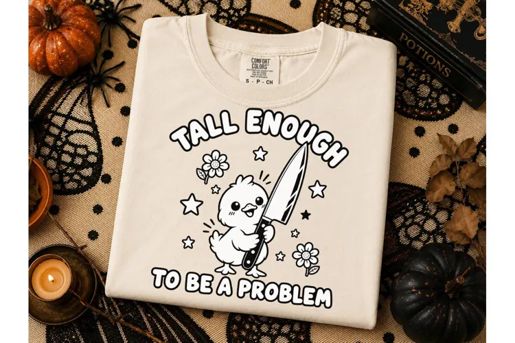 Tall Enough To Be A Problem PNG Tee