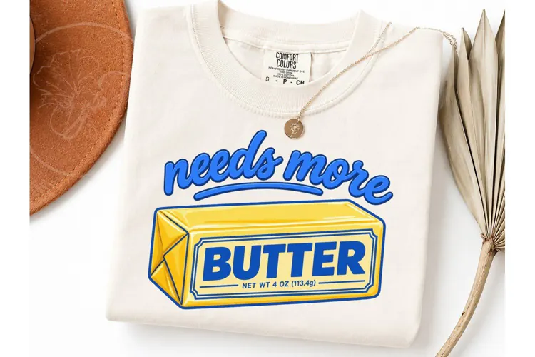 Needs More Butter Funny Food PNG Tee