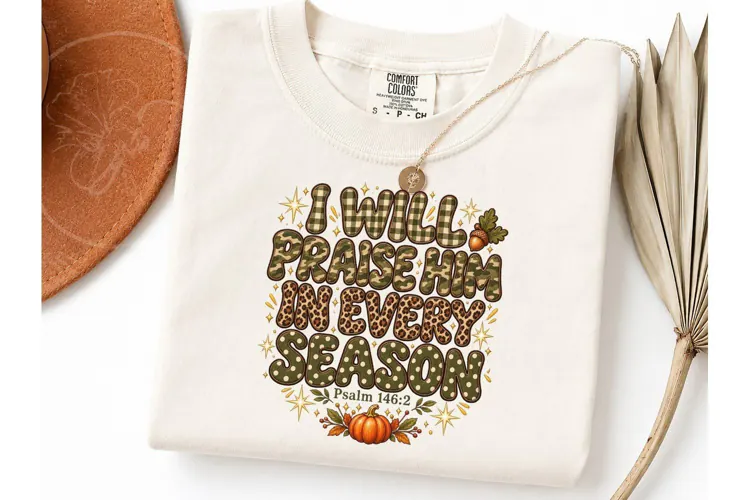 I Will Praise Him Every Season PNG Tee