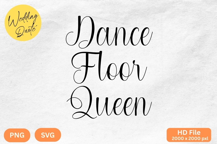 Dance Floor Queen - Wedding Quote SVGs Cut